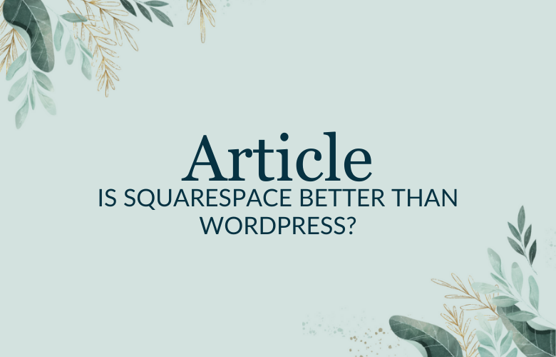 Is Squarespace better than WordPress?